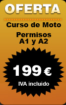 OFERTA
Curso de Moto Permisos A1 y A2 199 Eu IVA incluido.